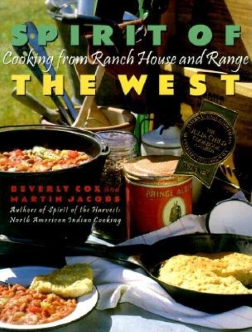 Item #265522 Spirit of the West: Cooking from Ranch House and Range. Beverly Cox Martin Jacobs