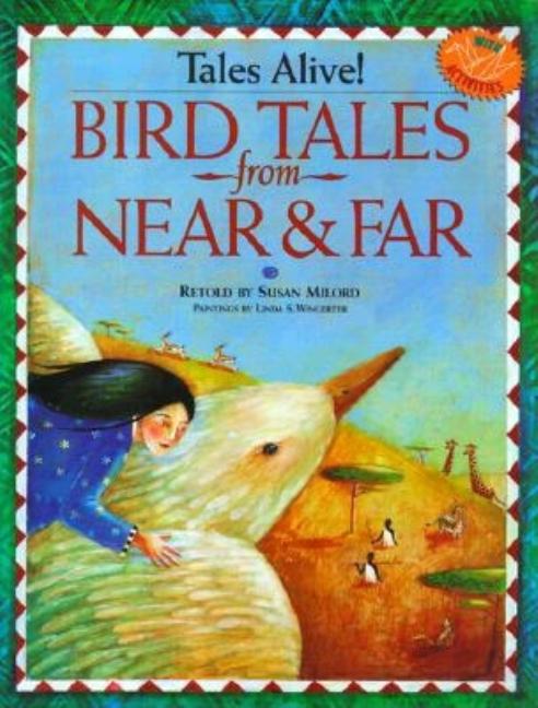 Item #252746 Bird Tales from Near & Far (Tales Alive!). Susan Milord
