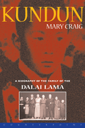 Item #341691 Kundun: A Biography of the Family of the Dalai Lama. Dalai Lama, Mary Craig