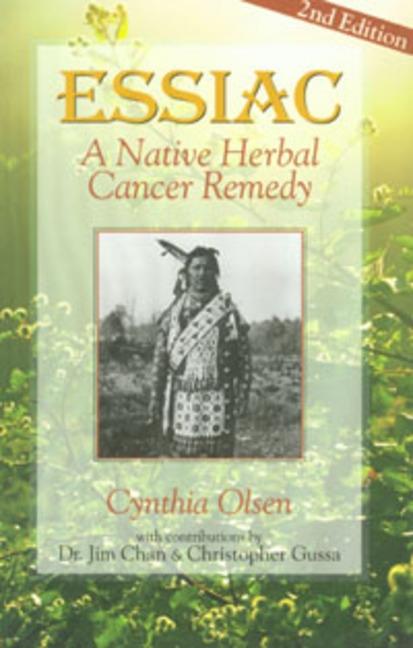 Item #339357 Essiac: A Native Herbal Cancer Remedy. Cynthia Olsen