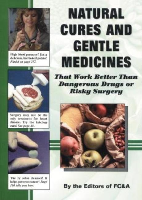 Item #178962 Natural Cures and Gentle Medicines That Work Better Than Dangerous Drugs or Risky...