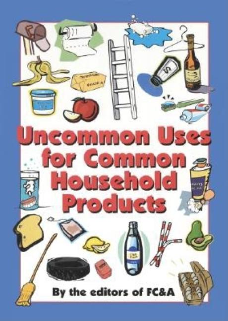Item #256707 Uncommon Uses for Common Household Products. FC&A