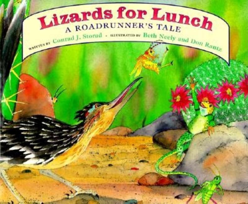 Item #238640 Lizards for Lunch: A Roadrunners Tale. Conrad J. Storad