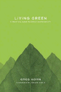 Item #344713 Living Green: A Practical Guide to Simple Sustainability. Greg Horn
