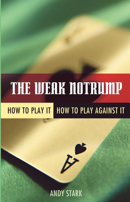 Item #247571 The Weak Notrump: How to Play It, How to Play Against It. Andy Stark