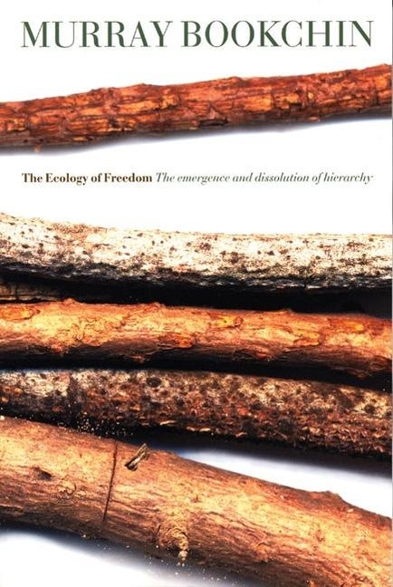 Item #346931 The Ecology of Freedom: The Emergence and Dissolution of Hierarchy. Murray Bookchin