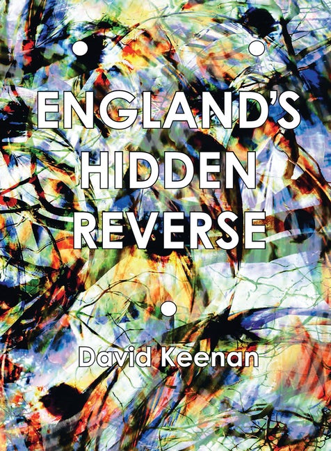 Item #321959 England's Hidden Reverse: A Secret History of the Esoteric Underground. David Keenan