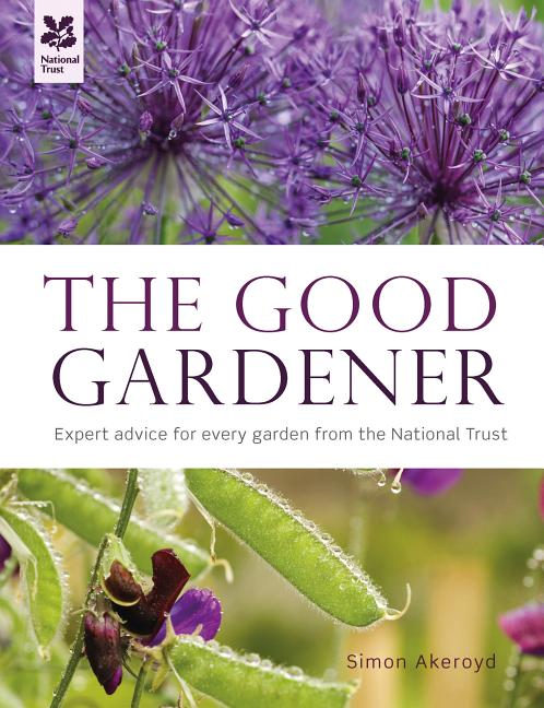 Item #278624 The Good Gardener: A Hands-on Guide from National Trust Experts. Simon Akeroyd