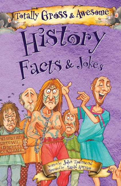Item #255814 History Facts & Jokes (Totally Gross & Awesome). John Townsend