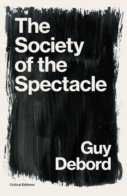 Item #352022 The Society of the Spectacle (Critical Editions). Guy Debord