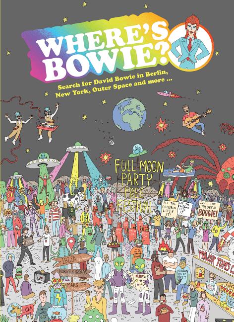 Item #312427 Where's Bowie?: Search for David Bowie in Berlin, New York, Outer Space and more