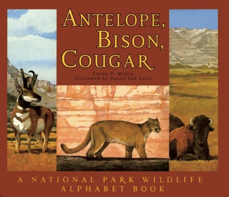 Item #179784 Antelope, Bison, Cougar : A National Park Wildlife Alphabet Book. DANIEL SAN SOUCI...