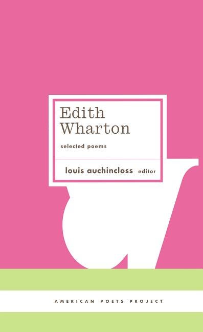 Item #265570 Edith Wharton: Selected Poems (American Poets Project). Edith Wharton, Louis...