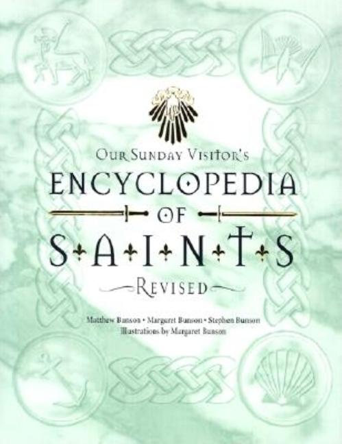 Item #328015 Our Sunday Visitor's Encyclopedia of Saints. Matthew Bunson, Stephen, Bunson,...