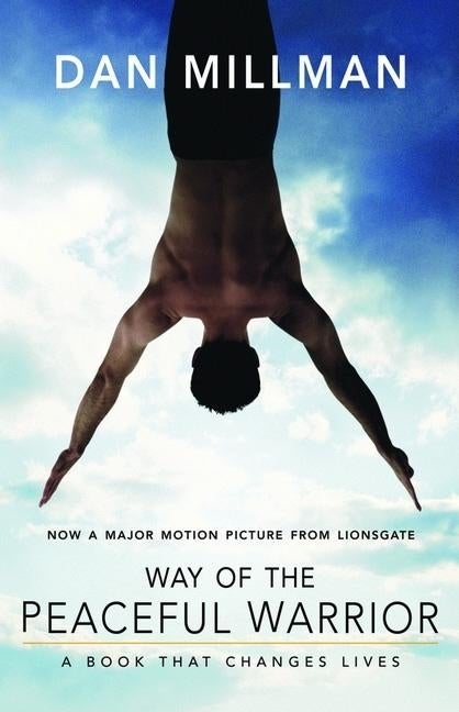 Item #334395 Way of the Peaceful Warrior: A Book That Changes Lives. Dan Millman
