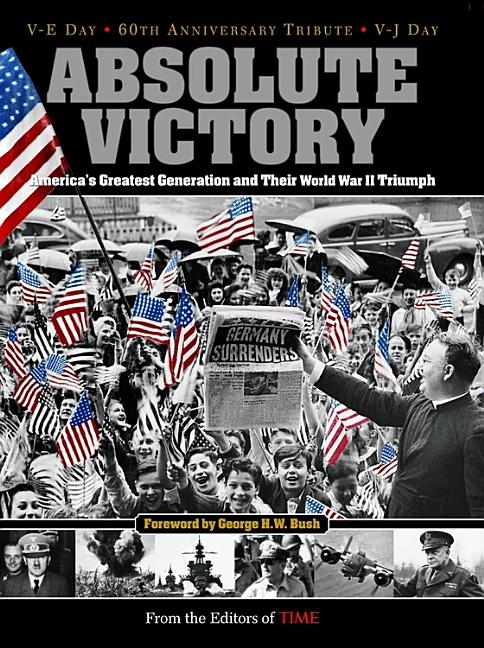Item #175998 Time Absolute Victory : Americas Greatest Generation And Their World War II Triumph....