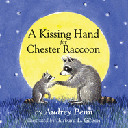 Item #343948 A Kissing Hand for Chester Raccoon (The Kissing Hand Series). Audrey Penn.