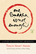 Item #351828 One Buddha is Not Enough: A Story of Collective Awakening. Thich Nhat Hanh