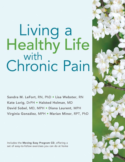 Item #210426 Living a Healthy Life with Chronic Pain. Lisa Webster RN Sandra M. LeFort RN PhD,...