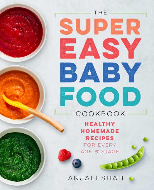 Item #309663 Super Easy Baby Food Cookbook: Healthy Homemade Recipes for Every Age and Stage....