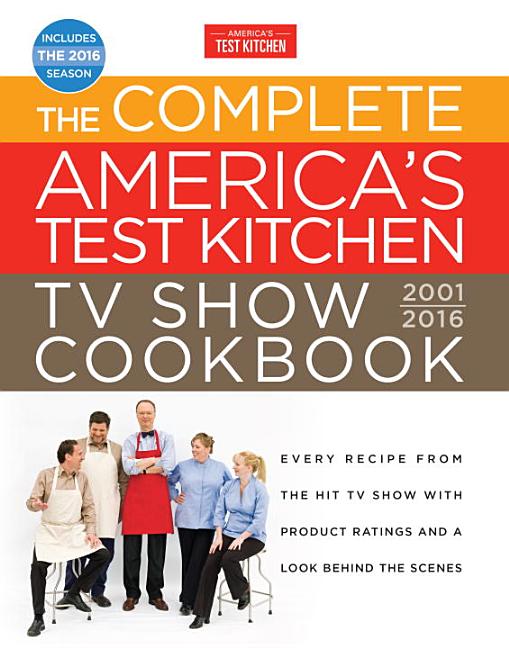 Item #313402 The Complete America's Test Kitchen TV Show Cookbook 2001-2016: Every Recipe from...