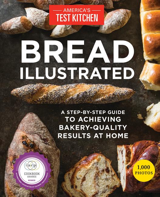 Item #320538 Bread Illustrated: A Step-By-Step Guide to Achieving Bakery-Quality Results At Home