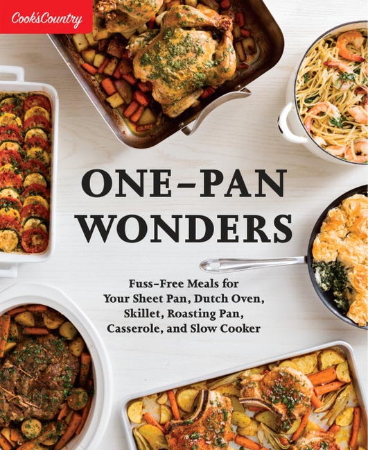 Item #322562 One-Pan Wonders: Fuss-Free Meals for Your Sheet Pan, Dutch Oven, Skillet, Roasting...