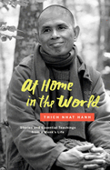 Item #342424 At Home in the World: Stories and Essential Teachings from a Monk's Life. Thich Nhat...