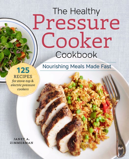 Item #331567 The Healthy Pressure Cooker Cookbook: Nourishing Meals Made Fast. Sonoma Press