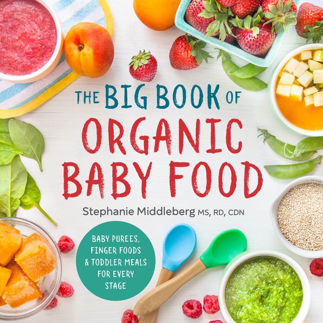 Item #315679 The Big Book of Organic Baby Food: Baby Purées, Finger Foods, and Toddler Meals For...