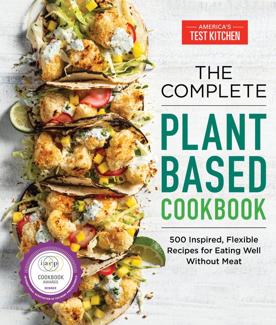 Item #322840 The Complete Plant-Based Cookbook: 500 Inspired, Flexible Recipes for Eating Well...