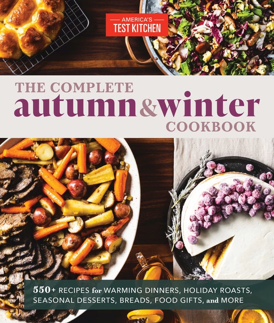 Item #315819 The Complete Autumn and Winter Cookbook: 550+ Recipes for Warming Dinners, Holiday...