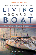 Item #379808 Essentials of Living Aboard a Boat: The Definitive Guide for Livaboards. Mark Nicholas