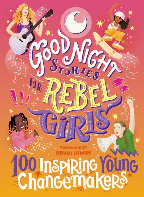 Item #330187 Good Night Stories for Rebel Girls: 100 Inspiring Young Changemakers (Good Night...