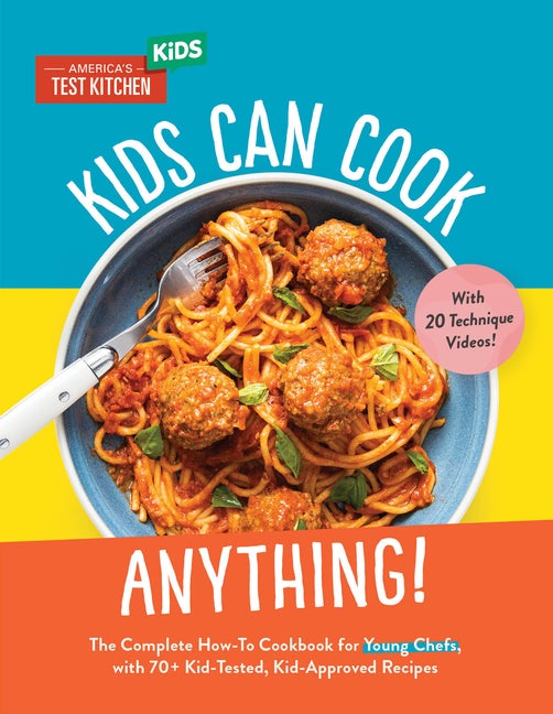 Item #347834 KIDS CAN COOK ANYTHING!: The Complete How-To Cookbook for Young Chefs, with 75...