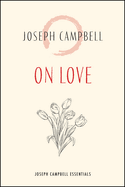 Item #416328 On Love. Joseph Campbell