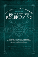 Item #449519 The Game Master&rsquo;s Handbook of Proactive Roleplaying: Guidelines and strategies for...