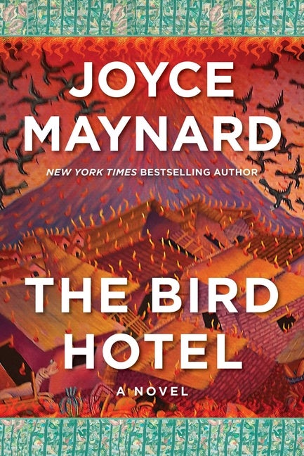 Item #328469 The Bird Hotel: A Novel. Joyce Maynard