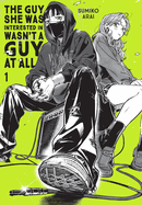 Item #437860 Guy She Was Interested in Wasn't a Guy at All, Vol. 1. Sumiko Arai
