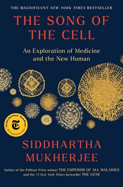 Item #328468 The Song of the Cell: An Exploration of Medicine and the New Human. Siddhartha...