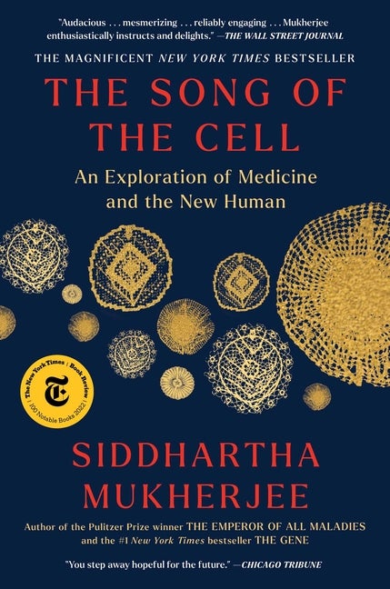 Item #337875 The Song of the Cell: An Exploration of Medicine and the New Human. Siddhartha...