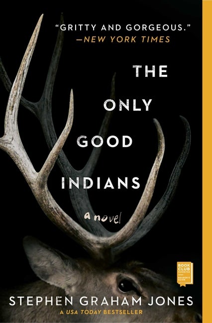 Item #354504 The Only Good Indians: A Novel. Stephen Graham Jones
