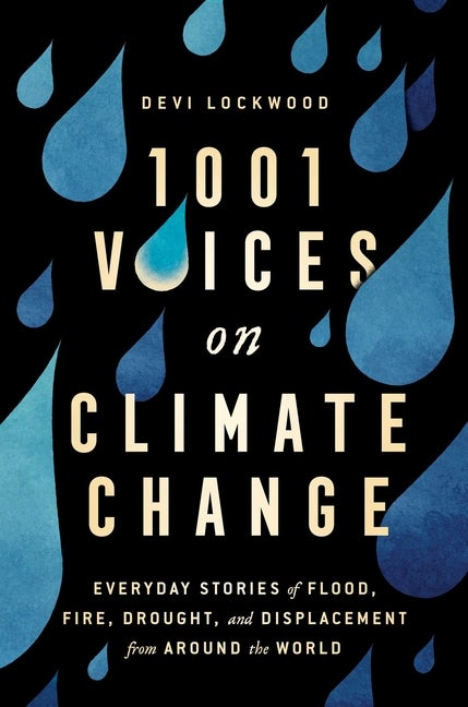 Item #320989 1,001 Voices on Climate Change: Everyday Stories of Flood, Fire, Drought, and...