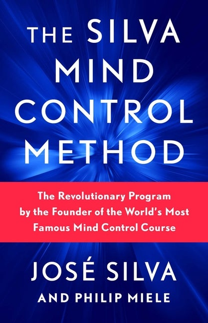 Item #331289 The Silva Mind Control Method: The Revolutionary Program by the Founder of the...
