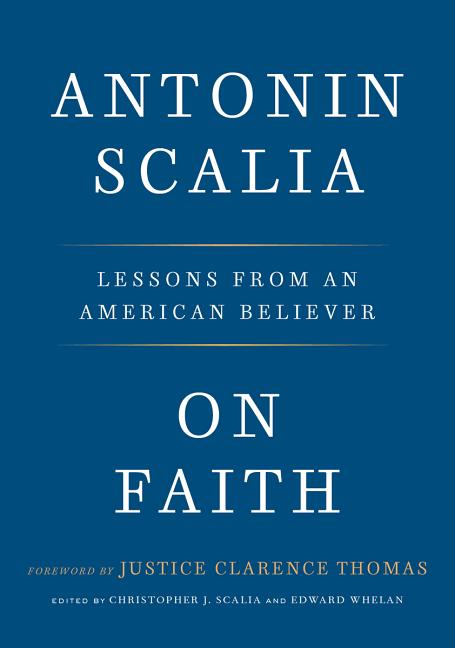 Item #234176 On Faith: Lessons from an American Believer. Antonin Scalia
