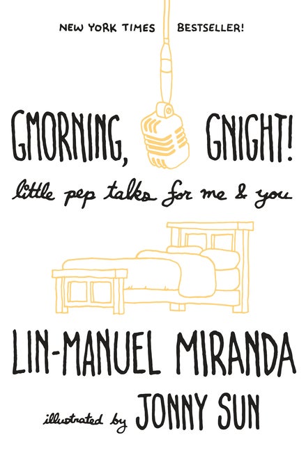 Item #330465 Gmorning, Gnight!: Little Pep Talks for Me & You. Lin-Manuel Miranda