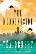 Item #354780 The Morningside: A Novel. Téa Obreht