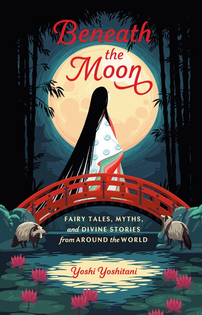 Item #349474 Beneath the Moon: Fairy Tales, Myths, and Divine Stories from Around the World....