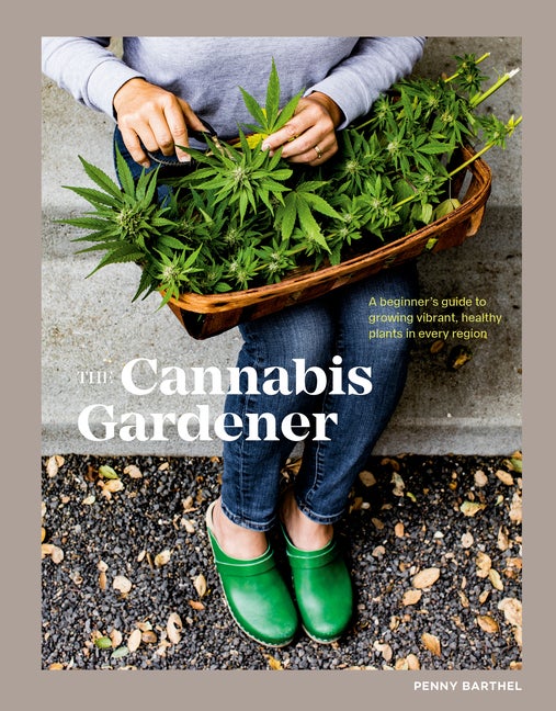 Item #339492 The Cannabis Gardener: A Beginner's Guide to Growing Vibrant, Healthy Plants in...