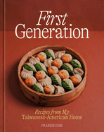 Item #337883 First Generation: Recipes from My Taiwanese-American Home [A Cookbook]. Frankie Gaw